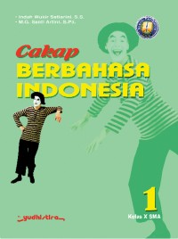 Image of Cakap Berbahasa Indonesia 1: Kelas X SMA