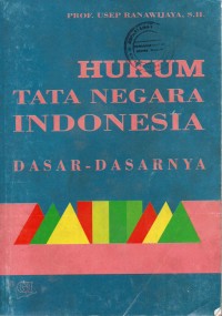 Image of Hukum Tata Negara Indonesia: Dasar-Dasarnya