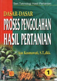 Image of Dasar-Dasar Proses Pengolahan Hasil Pertanian