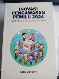 Image of Inovasi Pengawasan Pemilu 2024 : Refleksi Kinerja Seorang Pengawas Pemilu