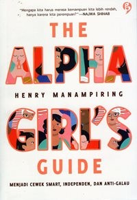 Image of The Alpha Girl's Guide: Menjadi Cewek Smart, Independen, dan Anti Galau