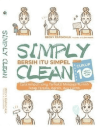 Image of Simply Clean : Bersih itu Simpel, Cara Ampuh yang Terbukti Menjaga Rumah Tetap Tertata, Bersih, dan Cantik