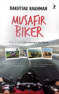 Image of Musafir Biker: Catatan Jelajah Indonesia dan Dunia