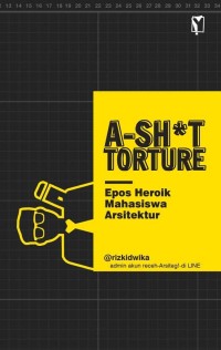 Image of A-Sh*t Torture: Epos Heroik Mahasiswa Arsitektur
