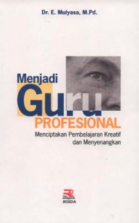 Image of Menjadi Guru Profesional: Menciptakan Pembelajaran Kreatif dan Menyenangkan