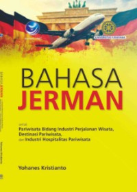 Image of Bahasa Jerman Untuk Pariwisata Bidang Industri Perjalanan Wisata, Destinasi Pariwisata, Dan Industri Hospital Pariwisata
