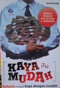 Image of Kaya Itu Mudah, Rahasia Menjadi Kaya Dengan Mudah ( Bonus Diskon Pelatihan Dan Seminar)