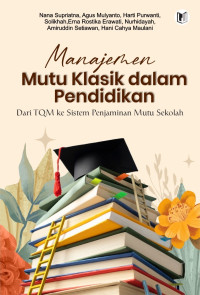 Image of Manajemen Mutu Klasik dalam Pendidikan dari TQM ke Sistem Penjaminan Mutu Sekolah