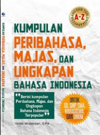 Image of Kumpulan Peribahasa, Majas, Dan Ungkapan Bahasa Indonesia Untuk SD, SMP, SMA, Mahasiswa Dan Umum
